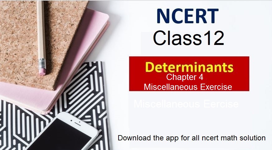 class 12 maths chapter 4 miscellaneous exercise solutions