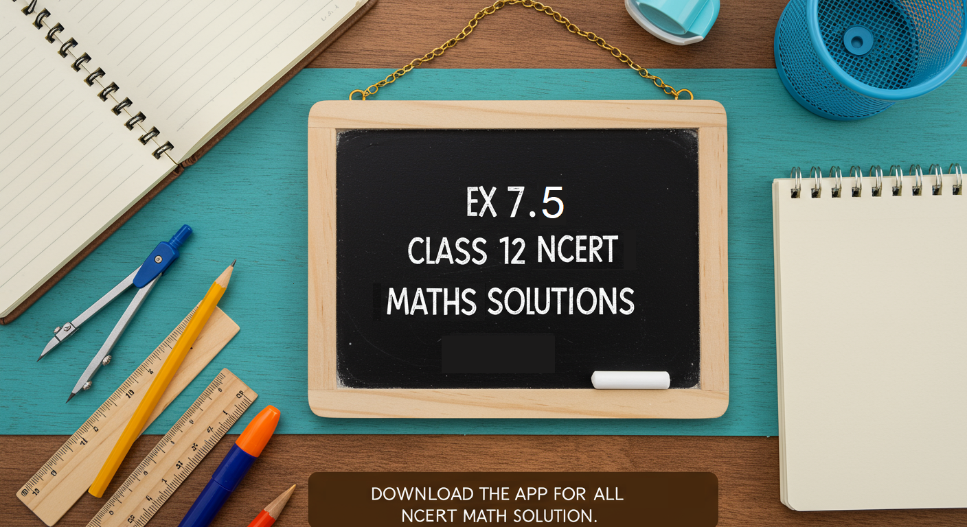 ex 7.5 class 12 maths ncert solutions