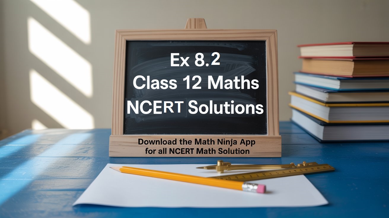 ex 8.2 class 12 maths ncert solutions