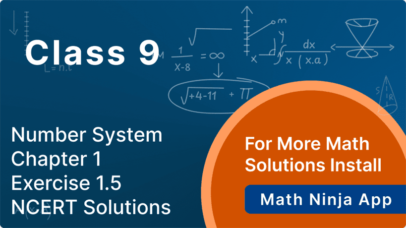 Class 9 Maths Chapter 1 Exercise 1.5 Solutions​