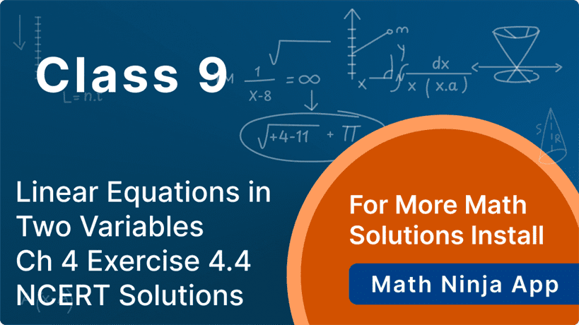 Ncert Maths Class 9 Chapter 4 Exercise 4.4