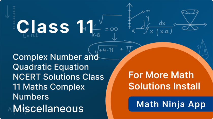 ncert solutions class 11 maths complex numbers miscellaneous