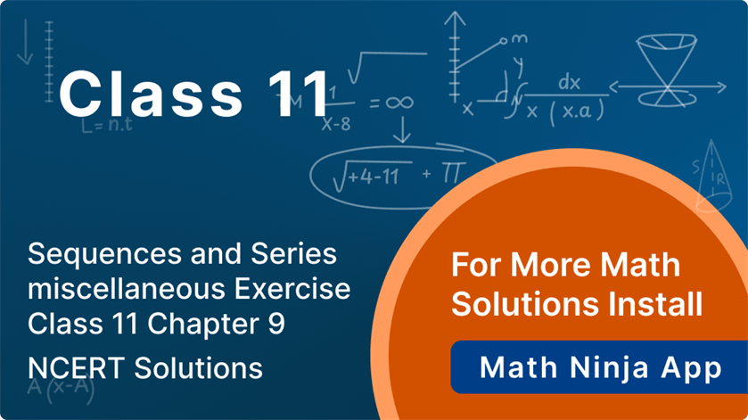 miscellaneous exercise class 11 chapter 9 Sequences and Series